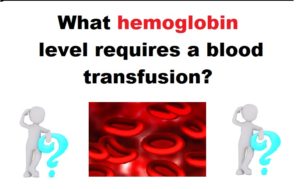 What Hemoglobin Level requires a blood transfusion