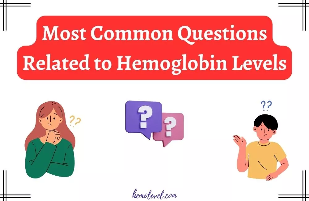 Most Common Questions on Hemoglobin Levels